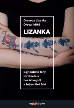 Lizanka - Egy autista lány története a bezártságtól a teljes élet felé