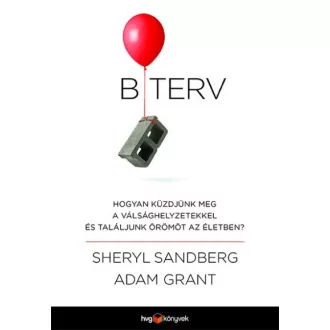   B terv - Hogyan küzdjünk meg a válsághelyzetekkel és találjunk örömöt az életben?
