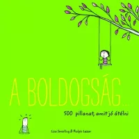 A boldogság... 500 pillanat, amit jó átélni