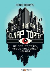   Holnap történt - Öt sci-fi téma, amely valósággá válhat