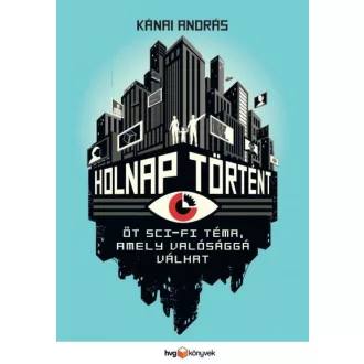   Holnap történt - Öt sci-fi téma, amely valósággá válhat