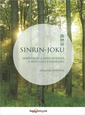 Sinrin-joku - Erdőfürdő, a japán módszer a testi-lelki egészséghez