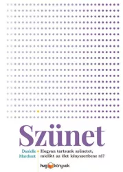   Szünet - Hogyan tartsunk szünetet, mielőtt az élet kényszerítene rá?