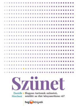 Szünet - Hogyan tartsunk szünetet, mielőtt az élet kényszerítene rá?