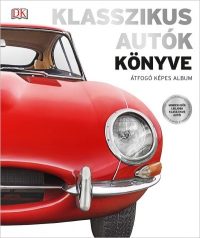 Klasszikus autók könyve - Átfogó képes album