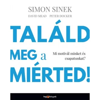   Találd meg a miérted! - Mi motivál minket és csapatunkat?