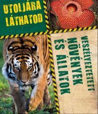   Utoljára láthatod - Veszélyeztetett növények és állatok