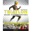 Triatlon - Edzés és versenyzés - Hogyan legyél gyorsabb, erősebb, technikásabb?