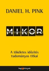Mikor - A tökéletes időzítés tudományos titkai