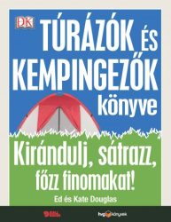   Túrázók és kempingezők könyve - Kirándulj, sátrazz, főzz finomakat!