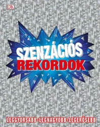   Szenzációs rekordok - Leggyorsabb - Legnagyobb - Legerősebb