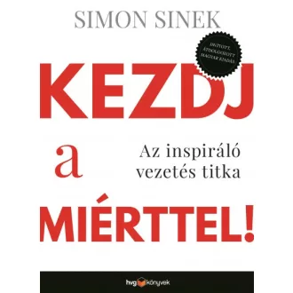 Kezdj a miérttel - Az inspiráló vezetés titka