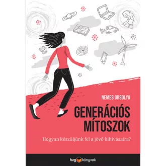   Generációs mítoszok - Hogyan készüljünk fel a jövő kihívásaira?