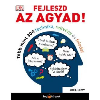   Fejleszd az agyad! - Több mint 300 technika, rejtvény és feladat