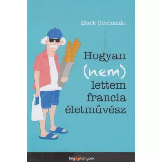 Hogyan (nem) lettem francia életművész