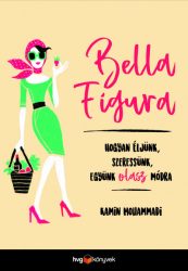   Bella Figura - Hogyan éljünk, szeressünk, együnk olasz módra