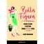 Bella Figura - Hogyan éljünk, szeressünk, együnk olasz módra
