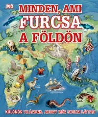   Minden, ami furcsa a Földön - Különös világunk, ahogy még sosem láttad