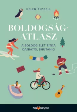 Boldogságatlasz - A boldog élet titka Dániától Bhutánig