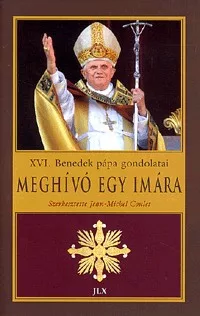 Meghívó egy imára - XVI. Benedek pápa gondolatai