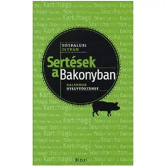Sertések a Bakonyban - Kalandos nyelvtörténet