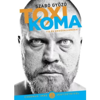 Toxikoma - Tíz év drogvallomásai
