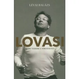 Lovasi - Idáig tudom a történetet
