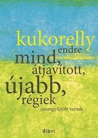 Mind, átjavított, újabb, régiek - összegyűjtött versek 