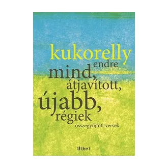   Mind, átjavított, újabb, régiek - összegyűjtött versek 