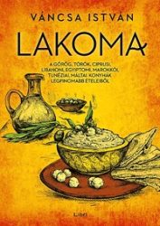   Lakoma 1. - A görög, török, ciprusi, libanoni, egyiptomi, marokkói, tunéziai, máltai konyhák legfinomabb ételeiből