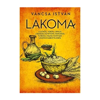   Lakoma 1. - A görög, török, ciprusi, libanoni, egyiptomi, marokkói, tunéziai, máltai konyhák legfinomabb ételeiből