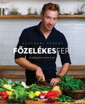 Főzelékes Feri - A zöldségeken innen és túl