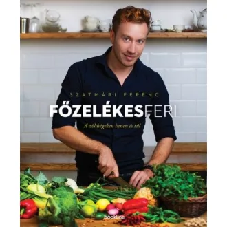 Főzelékes Feri - A zöldségeken innen és túl