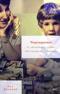 Napsugaram - A columbine-i gyilkos édesanyjának vallomása