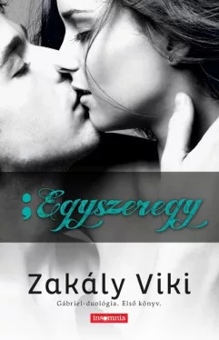 ;Egyszeregy - Gábriel-duológia - Első könyv 