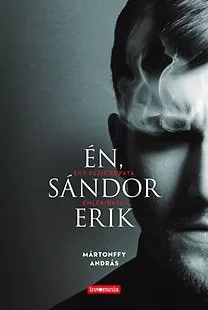 Én, Sándor Erik - Egy pszichopata emlékiratai