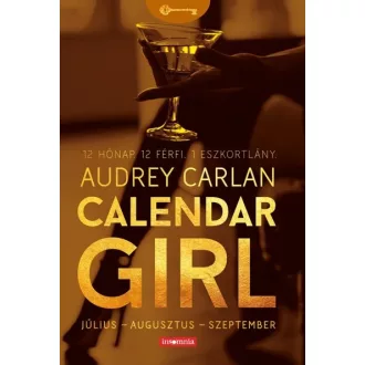   Calendar Girl - Július - Augusztus - Szeptember - 12 Hónap. 12 Férfi. 1 Eszkortlány.