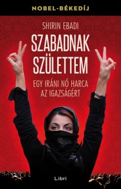 Szabadnak születtem - Egy iráni nő harca az igazságért
