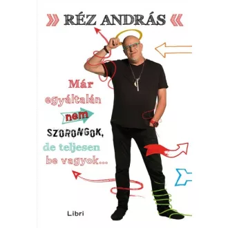Már egyáltalán nem szorongok, de teljesen be vagyok...