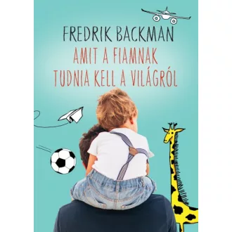 Amit a fiamnak tudnia kell a világról
