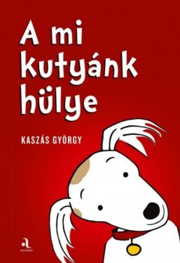 A mi kutyánk hülye - Az én gazdáim hülyék