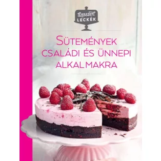   Desszertleckék - Sütemények családi és ünnepi alkalmakra