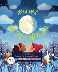 Nézd meg! - Mi az a Hold?