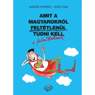 Amit a magyarokról feltétlenül tudni kell a felnőtteknek