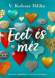   Ecet és méz - Novellák, embermesék, 21. századi abszurdkák