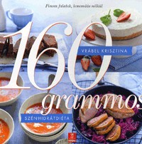 160 grammos szénhidrátdiéta - Finom falatok, lemondás nélkül