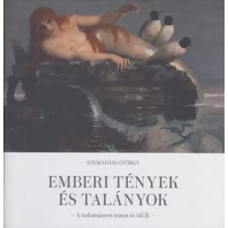   Emberi tények és talányok - A tudományon innen és túl II.
