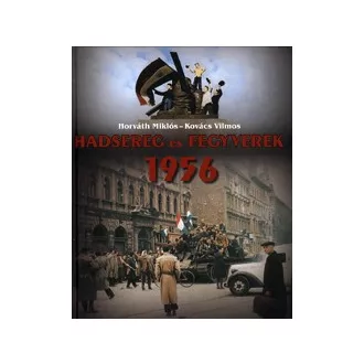 Hadsereg és fegyverek 1956