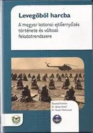 Levegőből harcba - A magyar katonai ejtőernyőzés története ás változó feladatrendszere