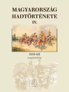 Magyarország hadtörténete IV. - 1919-től napjainkig